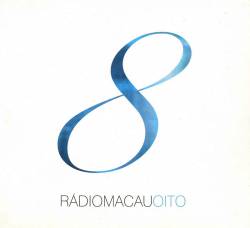 Rádio Macau : Oito
